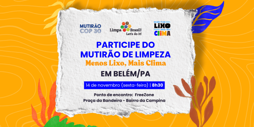 Mutirão COP30 em Belém/PA na FreeZone #MenosLixoMaisClima